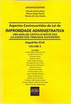 Aspectos controvertidos da lei de improbidade administrativa - inquerito civil - 2018 - vol. 2