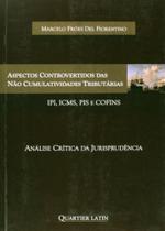 Aspectos Controvertidos Das Não Cumulatividades Tributárias. Análise Crítica Da Jurisprudência
