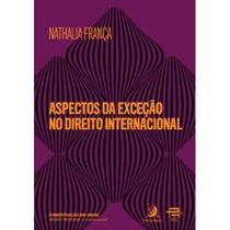 Aspectos da Exceção no Direito Internacional - 01Ed/21 - CONTRACORRENTE EDITORA