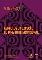 Aspectos da Exceção no Direito Internacional - 01Ed/21 Aspectos da Exceção no Direito Internacional - 01Ed/21