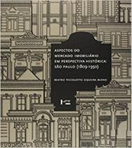 Aspectos do Mercado Imobiliário em Perspectiva Histórica: São Paulo 1809-1950 - EDUSP
