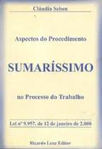 Aspectos do Procedimento Sumarissimo no Processo do Trabalho - Ricardo Lenz Aspectos do Procedimento Sumarissimo no Processo do Trabalho - Ricardo Lenz