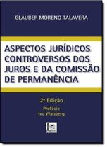 Aspectos Jurídicos Controversos dos Juros e da Comissão de Permanência - PILLARES Aspectos Jurídicos Controversos dos Juros e da Comissão de Permanência - PILLARES