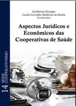 Aspectos juridicos e economicos das cooperativas de saude - 2012 - DEL REY Aspectos juridicos e economicos das cooperativas de saude - 2012 - DEL REY