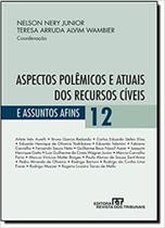 Aspectos Polêmicos e Atuais dos Recursos Cíveis e Assuntos Afins - Vol. 12 - Revista dos tribunais