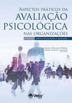 Aspectos praticos da avaliaçao psicologica nas organizaçoes Aspectos praticos da avaliaçao psicologica nas organizaçoes