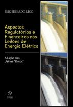 Aspectos regulatórios e financeiros nos leilões de energia elétrica: a lição das usinas "botox" - Synergia Aspectos regulatórios e financeiros nos leilões de energia elétrica: a lição das usinas "botox" - Synergia