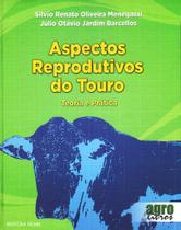 Aspectos Reprodutivos do Touro - Teoria e Prática - Livro Especializado