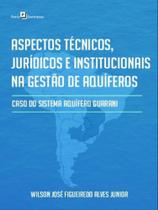 Aspectos técnicos, jurídicos e institucionais na gestão de aquíferos Aspectos técnicos, jurídicos e institucionais na gestão de aquíferos