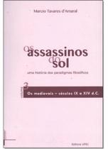 Assassinos do Sol, Os: Uma História dos Paradigmas Filosóficos - Vol.3 - UFRJ