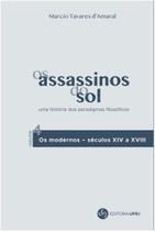 Assassinos do Sol, Os Vol.4 : Os Modernos do Século XIV a XVIII - UFRJ