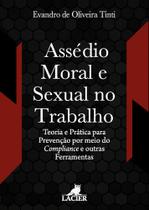 Assédio Moral e Sexual no Trabalho: Teoria e Prática para Prevenção por meio do Compliance e outras Ferramentas - LACIER
