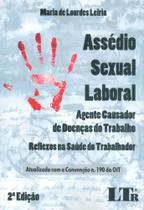 Assédio Sexual Laboral : Agente Causador de Doenças no Trabalho Reflexos na Saúde do Trabalhador - LTR
