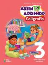 Assim Eu Aprendo Caligrafia - 3º Ano - 04Ed/23 Assim Eu Aprendo Caligrafia - 3º Ano - 04Ed/23