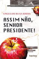 Assim Não, Senhor Presidente! Assim Não, Senhor Presidente!