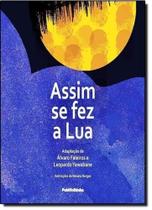 Assim se Fez a Lua - PUBLIFOLHA Assim se Fez a Lua - PUBLIFOLHA