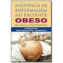 Assistência de Enfermagem ao Paciente Obeso Pré, Trans e Pós-Operatório - NoBrand Assistência de Enfermagem ao Paciente Obeso Pré, Trans e Pós-Operatório - NoBrand