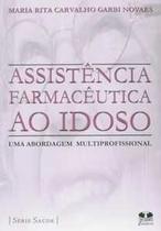 Assistência farmacêutica ao idoso. uma abordagem multiprofissional Assistência farmacêutica ao idoso. uma abordagem multiprofissional