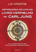 Astrologia Oculta No Livro Vermelho De Carl Jung - Uma Jornada Cósmica Sobre Mitos, Arquétipos, Daim - PENSAMENTO