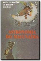 Astronomia do macunaima - EDITORAS DIVERSAS