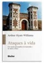 Ataques à Vida - Um estudo psicanalítico do homicídio e de outros crimes