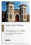 Ataques à Vida - Um estudo psicanalítico do homicídio e de outros crimes Ataques à Vida - Um estudo psicanalítico do homicídio e de outros crimes