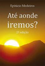 Até Aonde Iremos EPITÁCIO MEDEIROS - All Print Editora