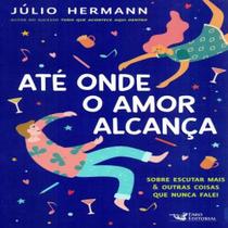 Até Onde o Amor Alcança Júlio Hermann Capa Comum Até Onde o Amor Alcança Júlio Hermann Capa Comum