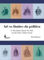 Até os limites da política: a "revolução liberal" de 1842 em são paulo e minas gerais - ALAMEDA