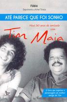 Até Parece que Foi Sonho: Meus 30 Anos de Amizade com Tim Maia - MATRIX Até Parece que Foi Sonho: Meus 30 Anos de Amizade com Tim Maia - MATRIX