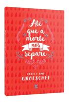 Ate Que A Morte Nos Separe Envie Sua Foto Ou Vídeo Deste Produto Ate Que A Morte Nos Separ - EDITORA VIDA GUARULHOS Ate Que A Morte Nos Separe Envie Sua Foto Ou Vídeo Deste Produto Ate Que A Morte Nos Separ - EDITORA VIDA GUARULHOS