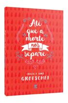Ate Que A Morte Nos Separe Envie Sua Foto Ou Vídeo Deste Produto Ate Que A Morte Nos Separ - EDITORA VIDA GUARULHOS Ate Que A Morte Nos Separe Envie Sua Foto Ou Vídeo Deste Produto Ate Que A Morte Nos Separ - EDITORA VIDA GUARULHOS