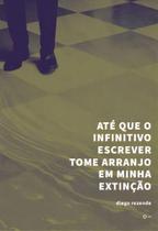 Até Que o Infinitivo Escrever Tome Arranjo Em Minha Extinção