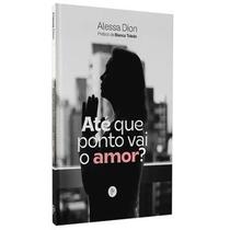 Até Que Ponto Vai o Amor