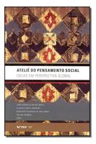 Ateliê Do Pensamento Social: Ideias Em Perspectiva Global Ateliê Do Pensamento Social: Ideias Em Perspectiva Global