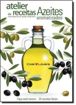 Atelier de Receitas: Azeites Aromatizados