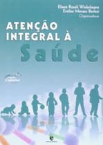 Atencao Integral A Saude - Col. Saude Coletiva - UNIJUI EDITORA Atencao Integral A Saude - Col. Saude Coletiva - UNIJUI EDITORA