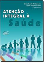 Atenção Integral À Saúde - Col. Saúde Coletiva - UNIJUI