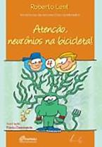 Atenção, Neurônios Na Bicicleta - VIEIRA E LENT Atenção, Neurônios Na Bicicleta - VIEIRA E LENT