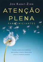 Atenção Plena Para Iniciantes Atenção Plena Para Iniciantes