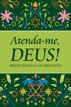 Atenda-me, Deus! Preces Judaicas em Português - Livro Judaico