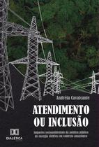 Atendimento Ou Inclusão - Editora Dialetica