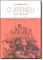 Ateneu, O: A Subjetividade do Autor e o Bullyng - Série Outras Leituras - ARMAZEM DA CULTURA Ateneu, O: A Subjetividade do Autor e o Bullyng - Série Outras Leituras - ARMAZEM DA CULTURA