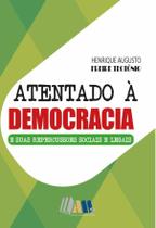 Atentado à Democracia e suas Repercussões Sociais e Legais Atentado à Democracia e suas Repercussões Sociais e Legais