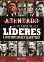 Atentado aos Grandes Líderes e Personalidades da História