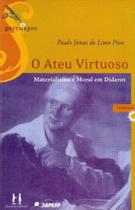 Ateu Virtuoso Materialismo Moral em Diderot, O - DISCURSO EDITORIAL