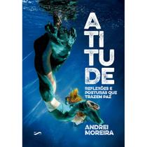 Atitude - Reflexões e Posturas que Trazem Paz
