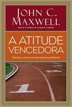 Atitude Vencedora, John C Maxwell - Thomas Nelson