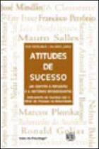 Atitudes de sucesso - um convite a reflexao e a historias interessantes Atitudes de sucesso - um convite a reflexao e a historias interessantes