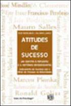 Atitudes de sucesso - um convite a reflexao e a historias interessantes